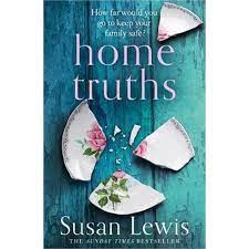 Home Truths: The Gripping And Suspenseful New Novel From The Sunday Times Bestselling Author Of One Minute Later